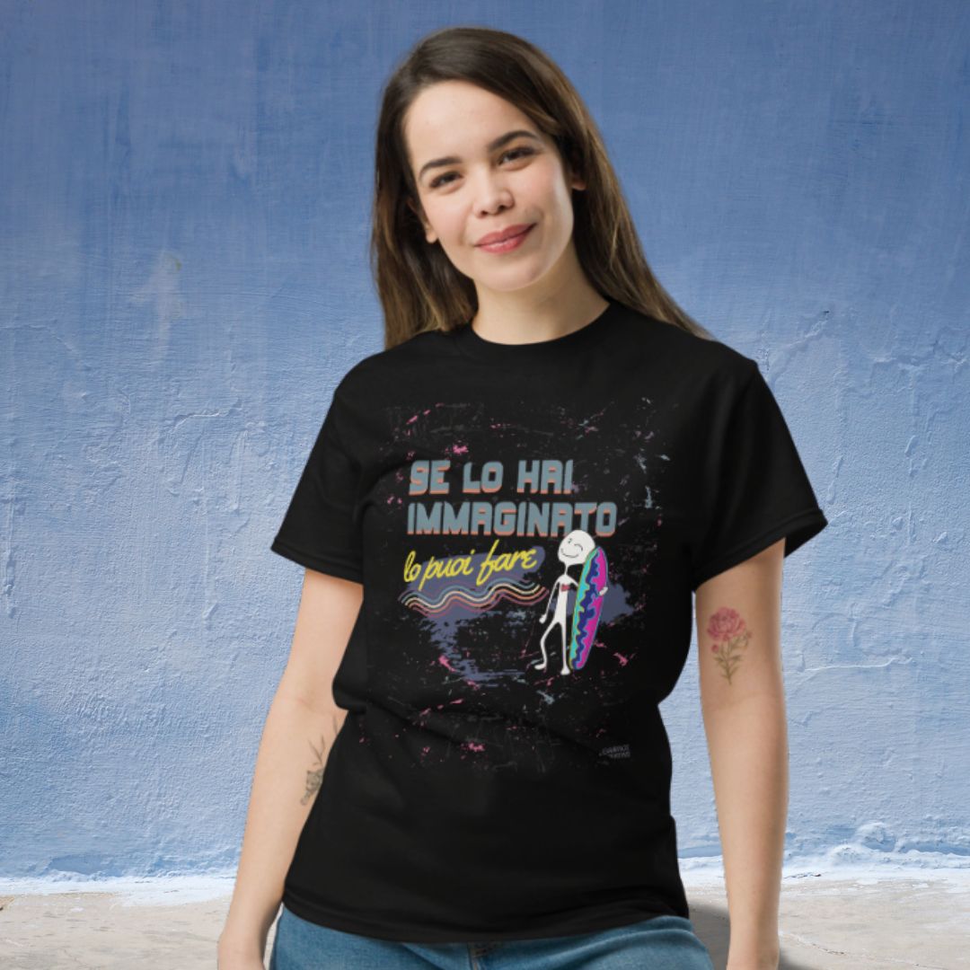 Maglietta Motivazionale Unisex - Se lo hai immaginato lo puoi fare