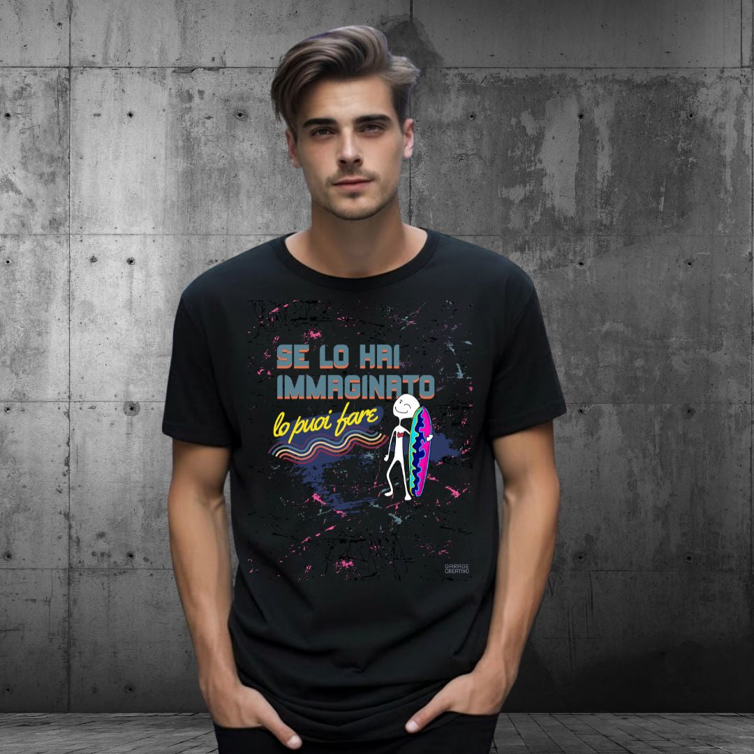 Maglietta Motivazionale Unisex - Se lo hai immaginato lo puoi fare