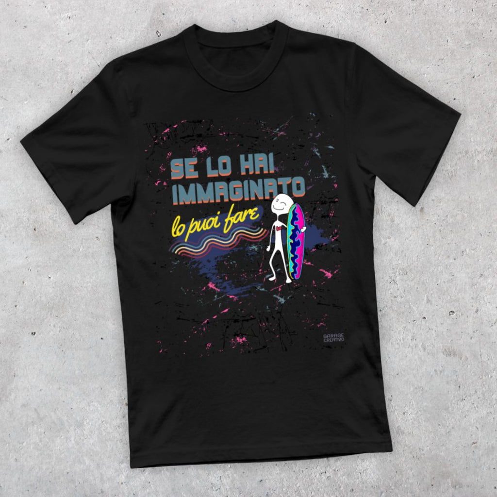 Maglietta Motivazionale Unisex - Se lo hai immaginato lo puoi fare