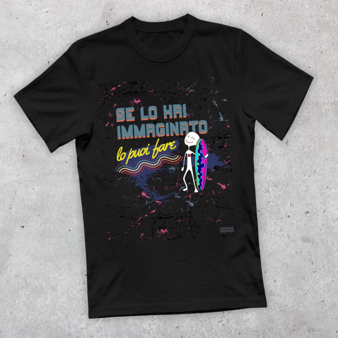 Maglietta Motivazionale Unisex - Se lo hai immaginato lo puoi fare