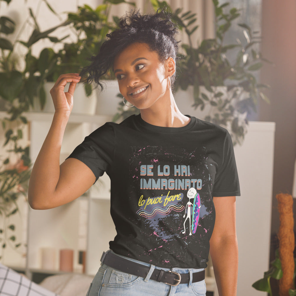 Maglietta Motivazionale Unisex - Se lo hai immaginato lo puoi fare