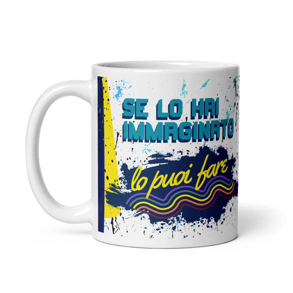 Tazza Motivazionale Se lo hai immaginato lo puoi fare