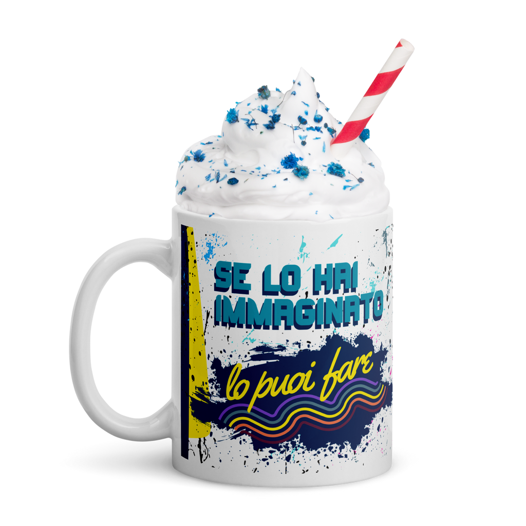 Tazza Motivazionale Se lo hai immaginato lo puoi fare